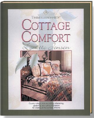 Thimbleberries(R) Cottage Comfort (Landauer) Country-Cottage Style Decorating, Entertaining, Gardening, and Quilting Inspirations for Creating all the Comforts of Home (Thimbleberries Classic Country)