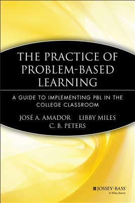 The Practice of Problem-Based Learning: A Guide to Implementing PBL in the College Classroom