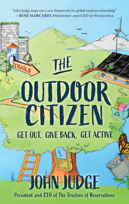 The Outdoor Citizen: Get Out, Give Back, Get Active