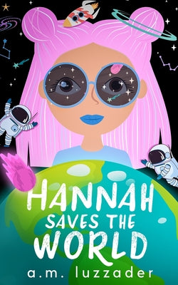 Hannah Saves the World: Book 3: Middle Grade Mystery Fiction