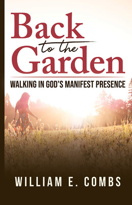 Back to The Garden: Walking in Gods Manifest Presence