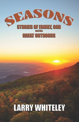 Seasons: Stories of Family, God and the Great Outdoors